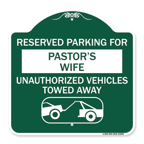 Signmission Reserved Parking for Pastors Wife Unauthorized Vehicles Towed Away Alum, 18" x 18", GW-1818-23085 A-DES-GW-1818-23085 - main